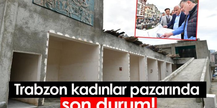 Trabzon kadınlar pazarında son durum!