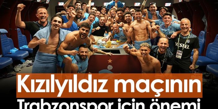 Kızılyıldız maçının Trabzonspor için önemi