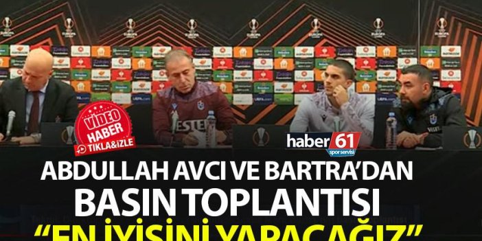 Trabzonspor'da Abdullah Avcı ve Bartra basın toplantısı "En iyisini yapacağız"