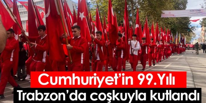 Cumhuriyet’in 99. Yılı Trabzon’da coşkuyla kutlandı