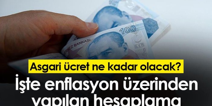 Asgari ücret ne kadar olacak? İşte enflasyon üzerinden yapılan hesaplama