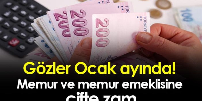 Gözler Ocak ayında! Memur ve memur emeklisine çifte zam