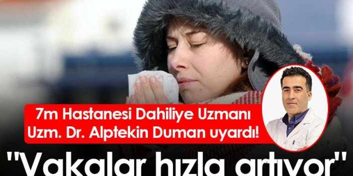 7m Hastanesi Dahiliye Uzm. Dr. Alptekin Duman uyardı! "Grip vakaları hızla artıyor"