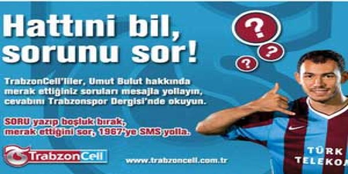 Hattıni bil, sorunu sor!