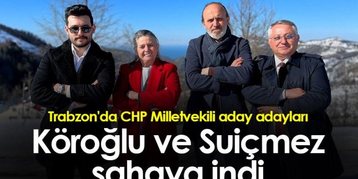 Trabzon'da CHP Milletvekili aday adayları Köroğlu ve Suiçmez sahaya indi