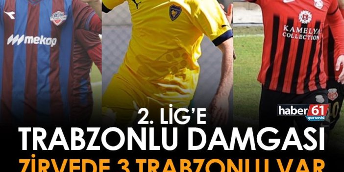 2. Lig'e Trabzonlu damgası! Zirvede 3 Trabzonlu var