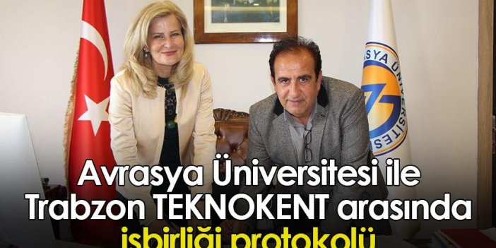 Avrasya Üniversitesi ile Trabzon TEKNOKENT arasında işbirliği protokolü