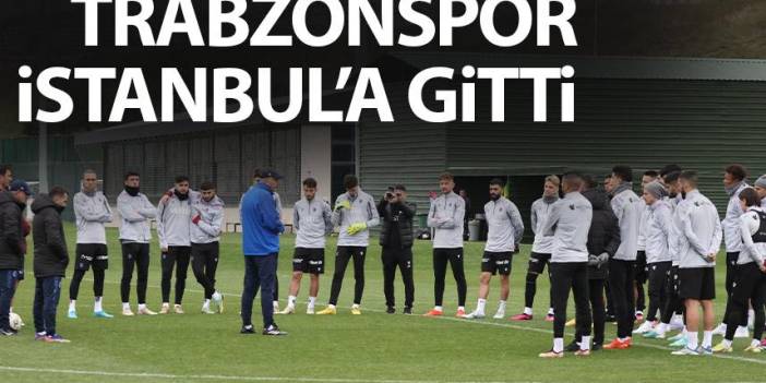 Trabzonspor bugün İstanbul'a gitti