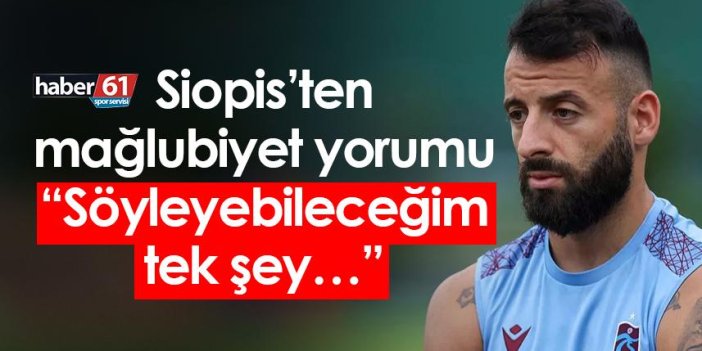 Trabzonspor’da Siopis’ten mağlubiyet yorumu: Söyleyebileceğim tek şey…