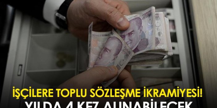 İşçilere toplu sözleşme ikramiyesi! Yılda 4 kez alınabilecek