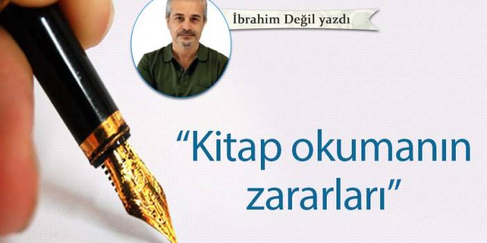 “Kitap okumanın zararları”