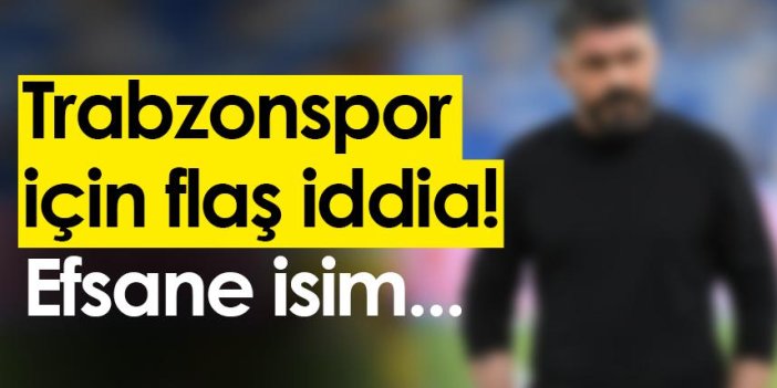 Trabzonspor için flaş iddia! Efsane isim...