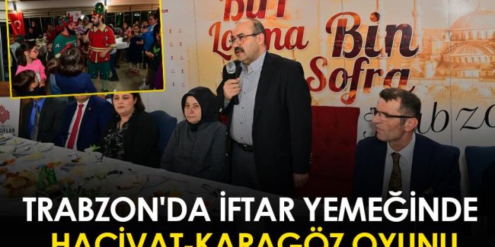 Trabzon'da iftar yemeğinde Hacivat-Karagöz oyunu