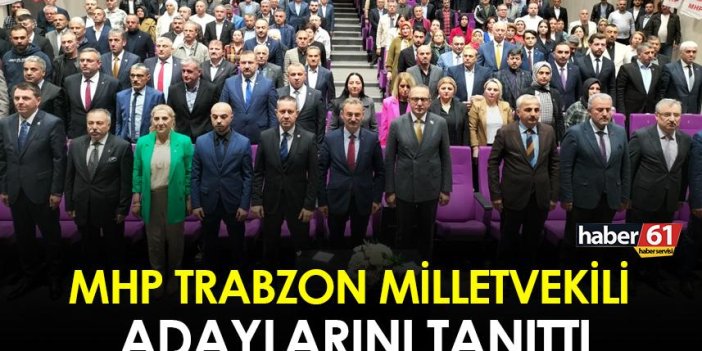 MHP Trabzon Milletvekili adaylarını tanıttı