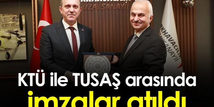 KTÜ ile TUSAŞ arasında imzalar atıldı