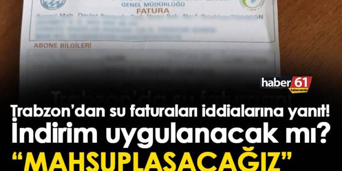 Trabzon’dan su faturaları iddialarına yanıt! İndirim uygulanacak mı?