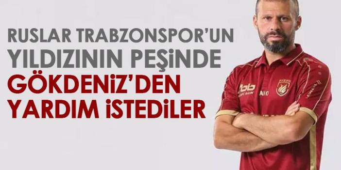 Trabzonspor’un yıldızının peşine düştüler! Gökdeniz’den yardım istediler