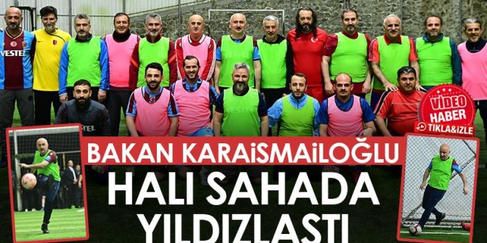 Bakan Karaismailoğlu halı sahada yıldızlaştı