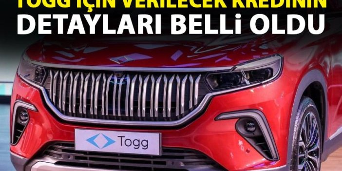 TOGG için verilecek kredinin detayları belli oldu