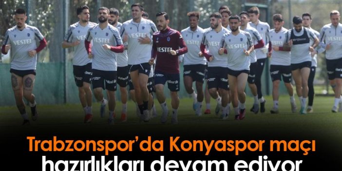 Trabzonspor'da Konyaspor maçı hazırlıkları sürüyor