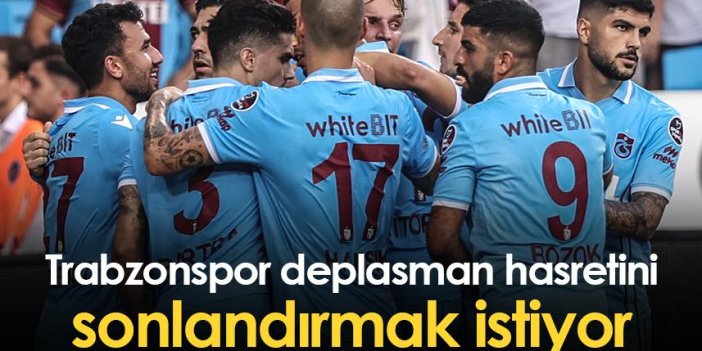 Trabzonspor deplasman hasretini sonlandırmak istiyor