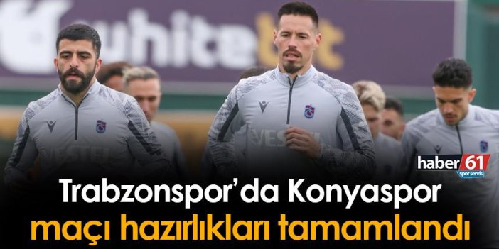 Trabzonspor'da Konyaspor maçı hazırlıkları tamamlandı