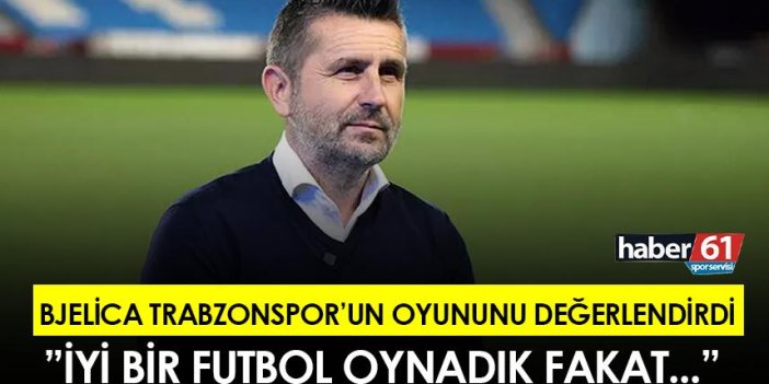 Bjelica Trabzonspor’un oyununu değerlendirdi: “İyi bir futbol oynadık fakat…”