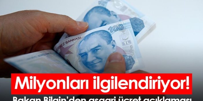 Milyonları ilgilendiriyor! Bakandan asgari ücret açıklaması