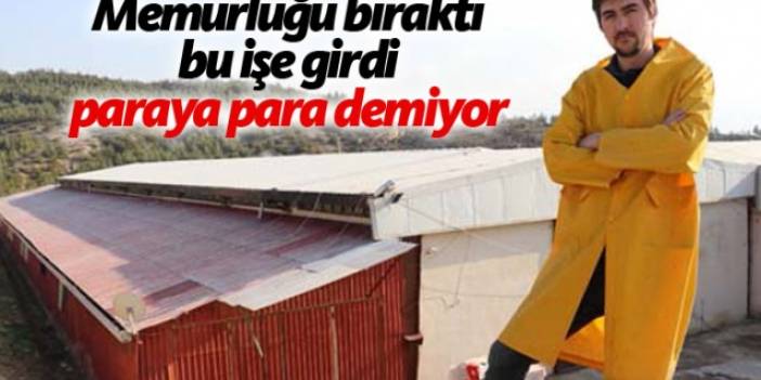 Memurluğu bıraktı bu işe girdi, paraya para demiyor!