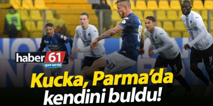 Kucka, Parma'da kendini buldu!