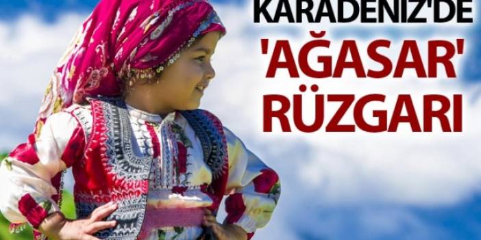 Karadeniz'de 'Ağasar' modası rüzgarı