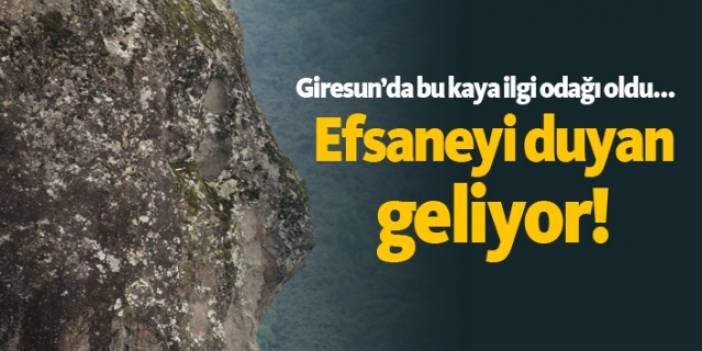 Giresun’da bu kaya ilgi odağı oldu...