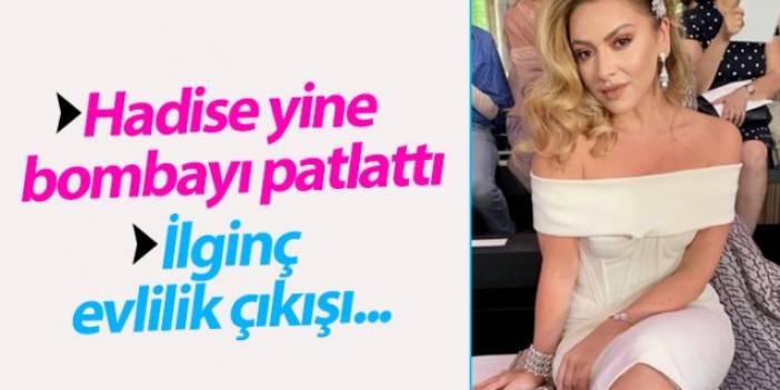 Hadise yine bombayı patlattı