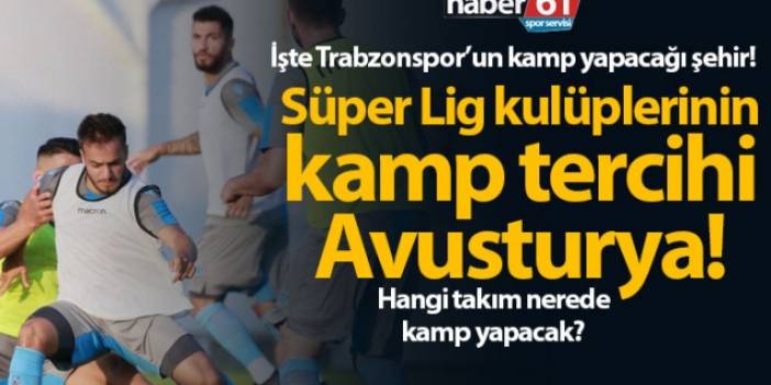 Süper Lig takımlarının kamp tercihi Avusturya!