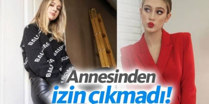 Itır Esen'e annesinden izin çıkmadı