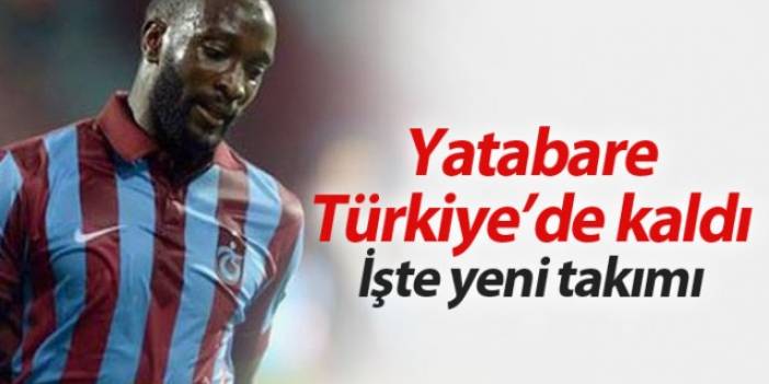 Yatabare Türkiye'de kaldı