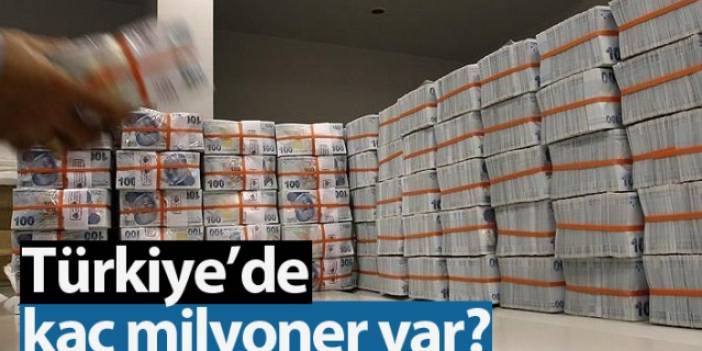 Türkiye'de kaç milyoner var?