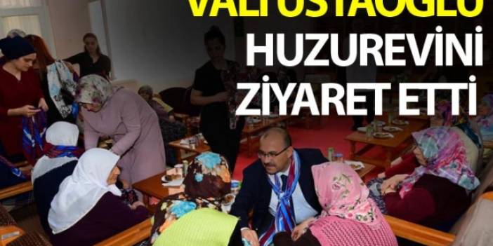 Vali Ustaoğlu'ndan Huzurevine ziyaret