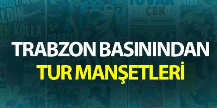 Trabzon basınından tur manşetleri