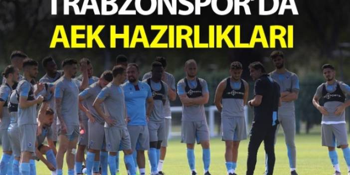 Trabzonspor'da AEK hazırlıkları