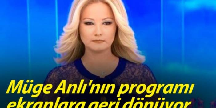 Müge Anlı'nın programı ekranlara geri dönüyor