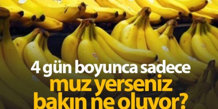 4 gün boyunca muz yerseniz... |Muz diyeti