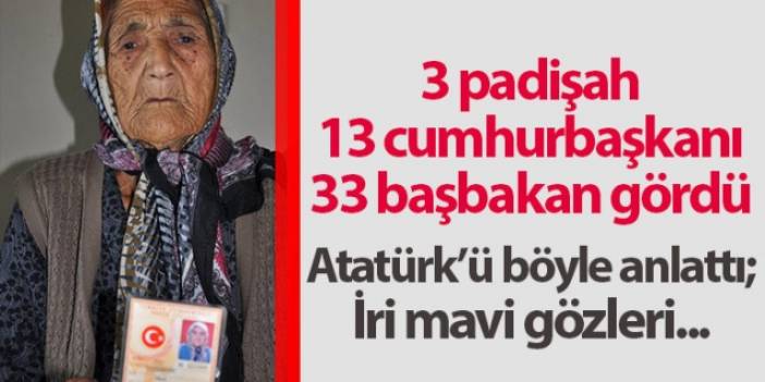 3 padişah, 12 cumhurbaşkanı, 33 başbakan gördü