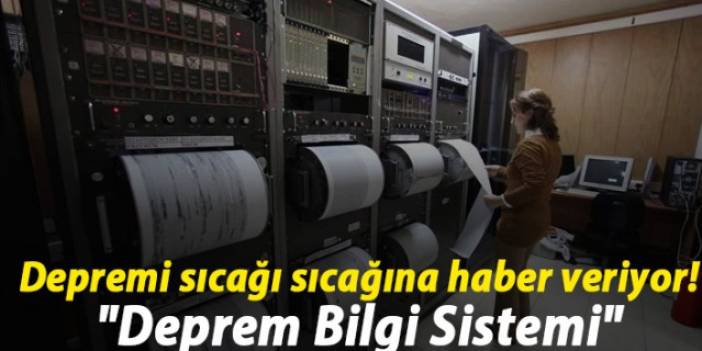 Depremi sıcağı sıcağına haber veriyor! "Deprem Bilgi Sistemi"