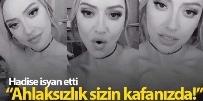 Hadise: Ahlaksızlık sizin kafanızda