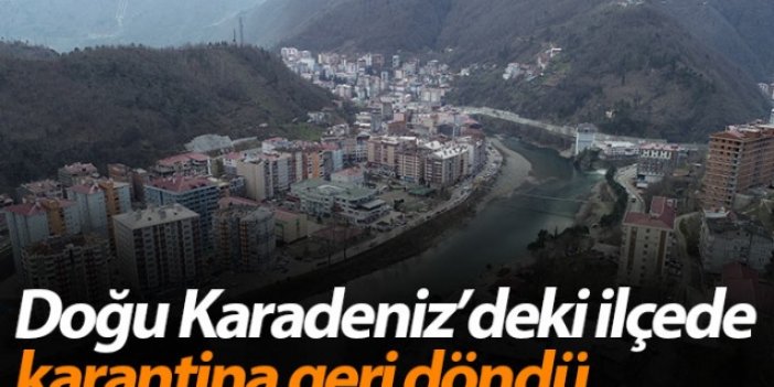 Artvin Borçka'da Covid-19 karantinası geri döndü