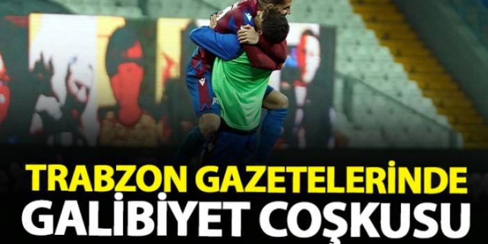 Trabzon Gazetelerinden galibiyet coşkusu