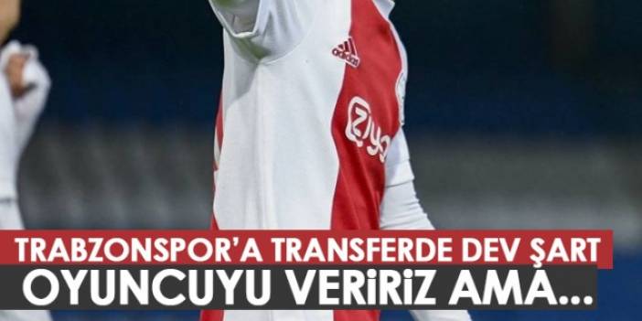 Trabzonspor'a transferde dev şart: Oyuncuyu veririz ama... - Foto Galeri