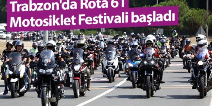 Trabzon'da Rota 61 Motosiklet Festivali başladı - Foto Haber