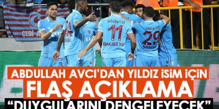 Abdullah Avcı’dan yıldız oyuncu için flaş açıklama “Duygularını dengeleyecek” Foto Haber